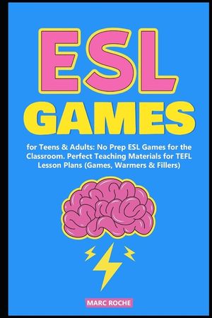 ESL Games for Teens & Adults: No Prep ESL Games for the Classroom. Perfect Teaching Materials for TEFL Lesson Plans (Games, Warmers & Fillers) image number 0