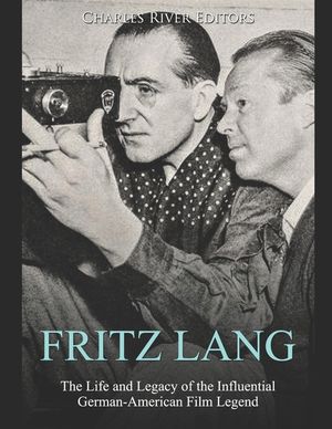 Fritz Lang: The Life and Legacy of the Influential German-American Film Legend image number 0