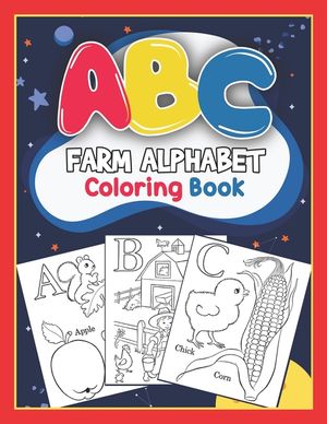 ABC Farm Alphabet Coloring Book: ABC Farm Alphabet Activity Coloring Book for Toddlers and Ages 2, 3, 4, 5 - An Activity Book for Toddlers and Prescho image number 0