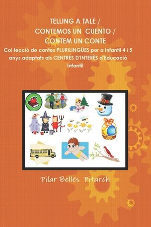 Telling a Tale / Contemos Un Cuento / Contem Un Conte: Col.lecci&oacute; de contes pluriling&uuml;es adaptats als centres d'inter&eacute;s d'Educaci&oacute; Infantil image number 0