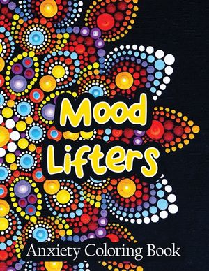 Mood Lifters Anxiety Coloring Book: A Scripture Coloring Book for Adults & Teens, Relaxing & Creative Art Activities on High-Quality Extra-Thick Perfo image number 0