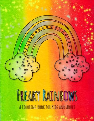 Freaky Rainbows: The Rainbow Coloring Book for Kids and Adult with 36 crazy Rainbows! image number 0