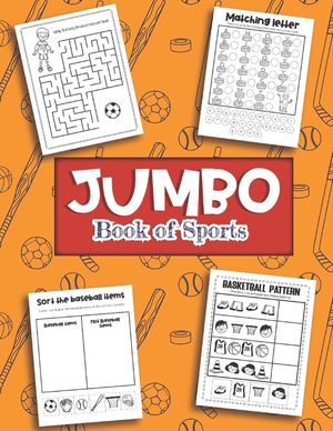 Jumbo Book of Sports: Over 40 Fun Designs For Boys And Girls - Hockey, Soccer, Baseball, Football Educational Worksheets image number 0