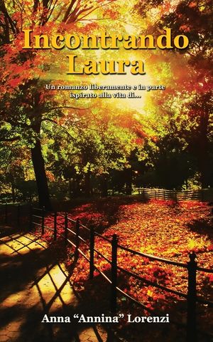 Incontrando Laura: Un romanzo liberamente e in parte ispirato alla vita di... image number 0