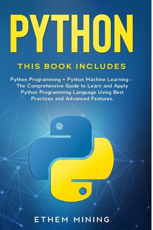 Python: 2 Books in 1: Basic Programming & Machine Learning - The Comprehensive Guide to Learn and Apply Python Programming Lan image number 0