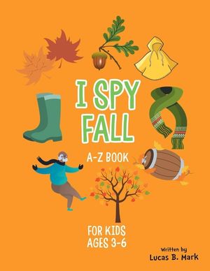 I spy Fall: A-Z Book For Kids Ages 3-6: A Fun Guessing Game! image number 0