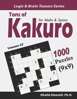 Tons of Kakuro for Adults & Seniors: 1000 Puzzles (9x9) image number 0