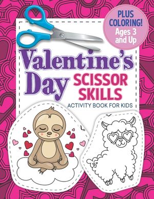 Valentine's Day Scissor Skills Activity Book For Kids: Coloring and Cutting Practice for Ages 3-5 image number 0