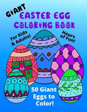 Giant Easter Egg Coloring Book For Kids & Adults: 50 Giant Eggs To Color: Easy Fun Color Pages image number 0