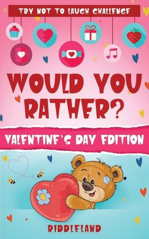 Try Not To Laugh Challenge - Would You Rather? Valentines Day Edition: A Hilarious and Interactive Joke Book for Boys and Girls Ages 6, 7, 8, 9, 10, a image number 0