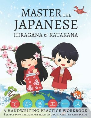Master The Japanese Hiragana and Katakana, A Handwriting Practice Workbook: Perfect your calligraphy skills and dominate the Japanese kana image number 0