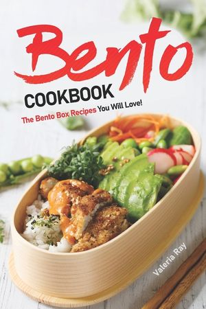 Bento Cookbook: The Bento Box Recipes You Will Love! image number 0