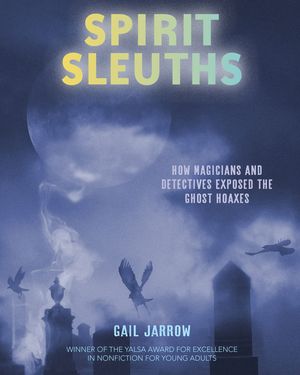 Spirit Sleuths: How Magicians and Detectives Exposed the Ghost Hoaxes image number 0