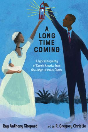 A Long Time Coming: A Lyrical Biography of Race in America from Ona Judge to Barack Obama image number 0