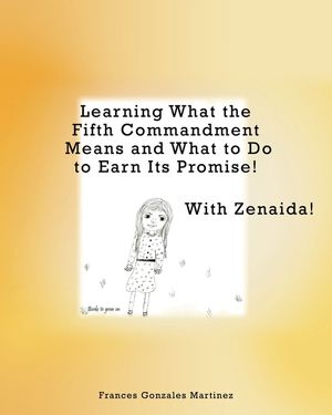Learning What the Fifth Commandment Means and What to Do to Earn Its Promise! With Zenaida! image number 0