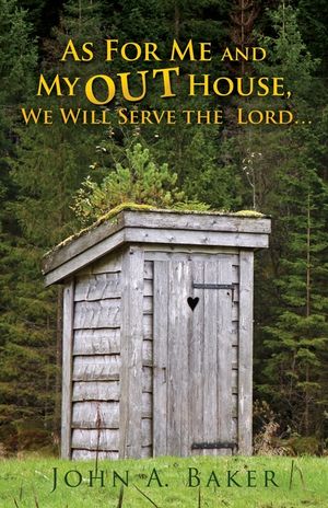 As For Me and My OUT House,: We Will Serve the Lord... image number 0