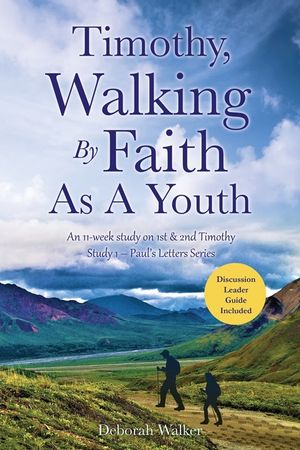 Timothy, Walking By Faith As A Youth: An 11-week study on 1st & 2nd Timothy For Teens/Young Adults image number 0