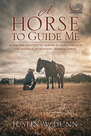 A Horse to Guide Me: Build the life you've always wanted through the miracle of mustang horsemanship. image number 0