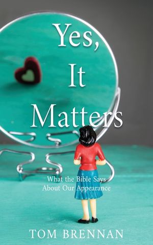 Yes, It Matters: What the Bible Says About Our Appearance image number 0