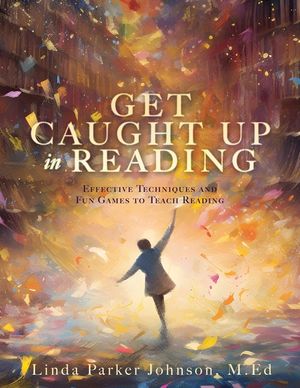 Get Caught Up in Reading: Effective Techniques and Fun Games to Teach Reading image number 0
