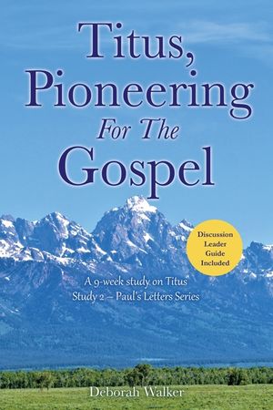 Titus, Pioneering For The Gospel: A 9-week study on Titus Study 2 - Paul's Letters Series image number 0