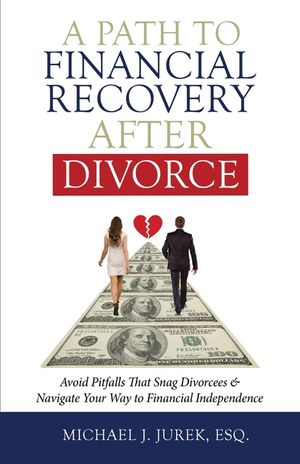 A Path To Financial Recovery After Divorce: Avoid Pitfalls That Snag Divorcees & Navigate Your Way to Financial Independence image number 0