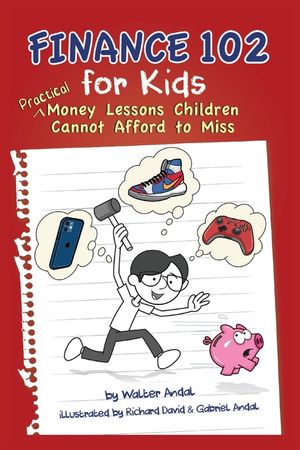 Finance 102 for Kids: Practical Money Lessons Children Cannot Afford to Miss image number 0