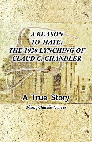 A Reason to Hate: The 1920 Lynching of Claud C. Chandler image number 0