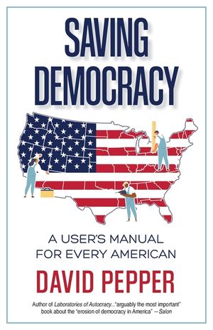 Saving Democracy: A User's Manual for Every American image number 0