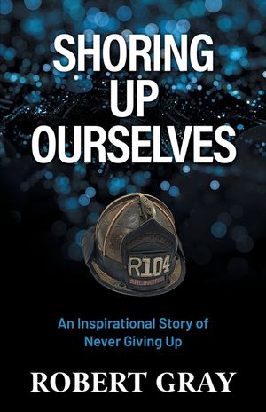 Shoring Up Ourselves: An Inspirational Story of Never Giving Up image number 0