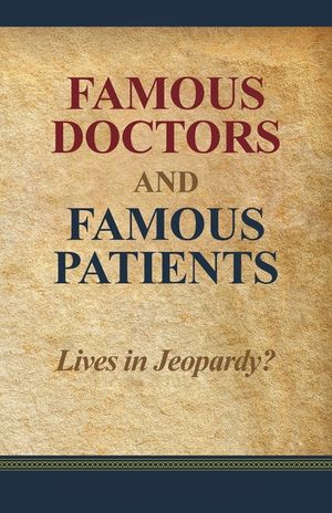 Famous Doctors and Famous Patients: Lives in Jeopardy? image number 0