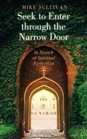 Seek to Enter through the Narrow Door: In Search of Spiritual Perfection image number 0