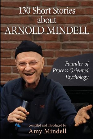 130 Short Stories about Arnold Mindell: Founder of Process Oriented Psychology image number 0