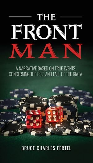 The Front Man: A Narrative Based on True Events Concerning the Rise and Fall of the Riata image number 0