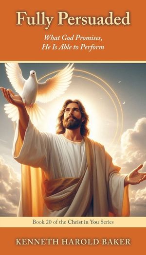 Fully Persuaded: What God Promises, He Is Able to Perform image number 0