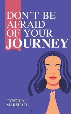 Don't Be Afraid of Your Journey image number 0