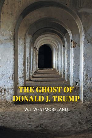 The Ghost of Donald J. Trump image number 0