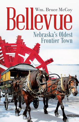 Bellevue: Nebraska's Oldest Frontier Town image number 0