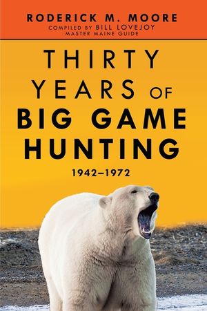 Thirty Years of Big Game Hunting: 1942-1972 image number 0