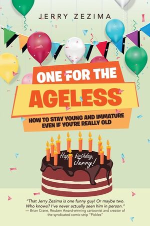 One for the Ageless: How to Stay Young and Immature Even If You're Really Old image number 0
