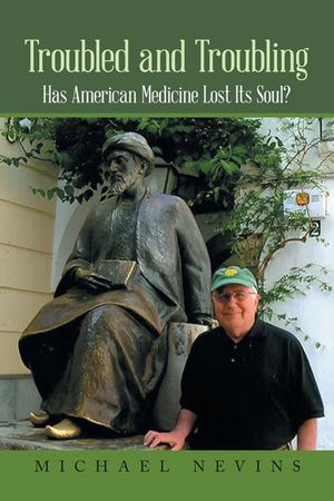 Troubled and Troubling: Has American Medicine Lost Its Soul? image number 0