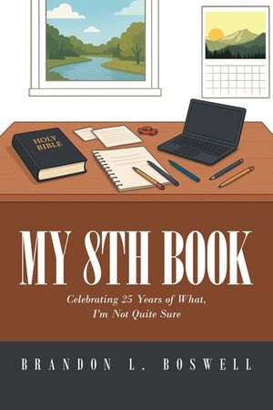 My 8th Book: Celebrating 25 Years of What, I'm Not Quite Sure image number 0