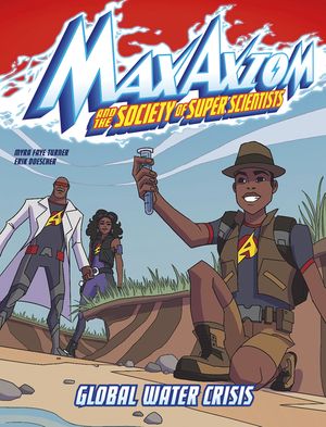 Global Water Crisis: A Max Axiom Super Scientist Adventure image number 0