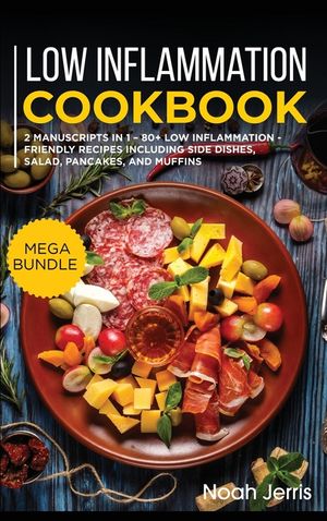 Low Inflammation Cookbook: MEGA BUNDLE - 2 Manuscripts in 1 - 80+ Low Inflammation - friendly recipes including side dishes, salad, pancakes, and image number 0