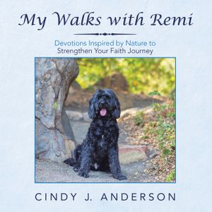 My Walks with Remi: Devotions Inspired by Nature to Strengthen Your Faith Journey image number 0
