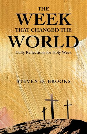 The Week That Changed the World: Daily Reflections for Holy Week image number 0