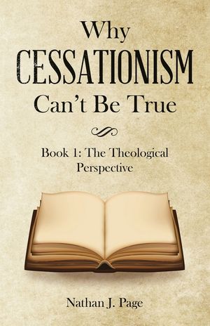 Why Cessationism Can't Be True: Book 1: the Theological Perspective image number 0