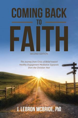 Coming Back to Faith: The Journey from Crisis of Belief Toward Healthy Engagement Meditative Signposts from the Christian Year (Second Editi image number 0