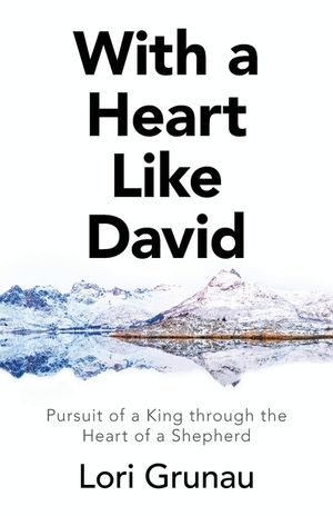 With a Heart Like David: Pursuit of a King Through the Heart of a Shepherd image number 0