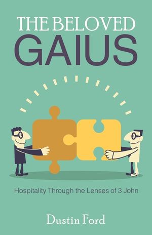 The Beloved Gaius: Hospitality Through the Lenses of 3 John image number 0